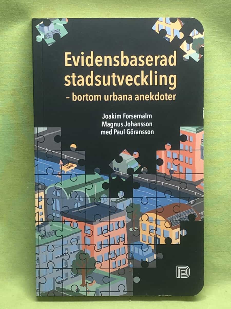 Forsemalm, Joakim, Johansson, Magnus, Göransson, Paul : Evidensbaserad stadsutveckling bortom urbana anekdoter