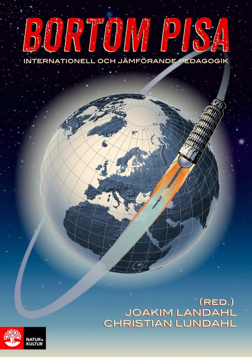 Landahl, Joakim ; Lundahl, Christian ; Billmayer, Jakob ; Holmén, Janne ; Ringarp, Johanna ; Rönnberg, Linda ; Sandgren, Petter ; Schulte, Barbara ; Serder, Margareta ; Steiner-Khamsi, Gita : Bortom PISA