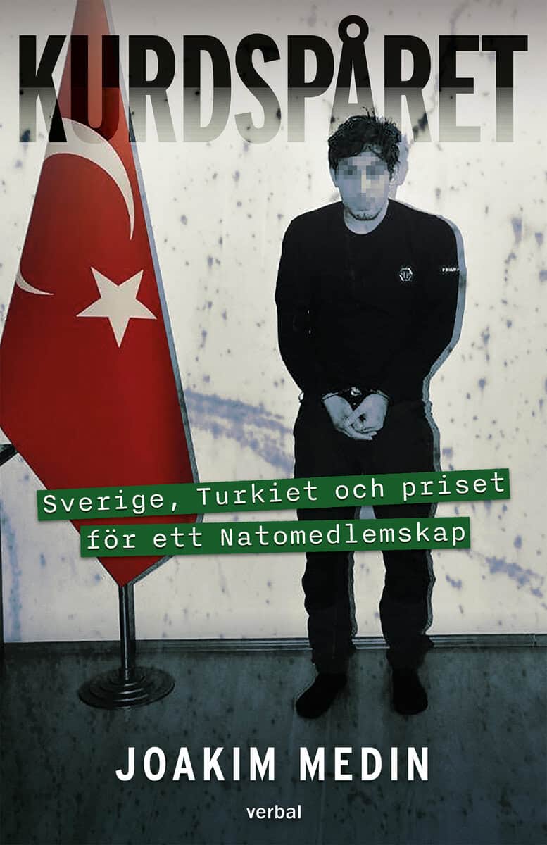 Joakim Medin : Kurdspåret : Sverige, Turkiet och priset för ett Natomedlemskap