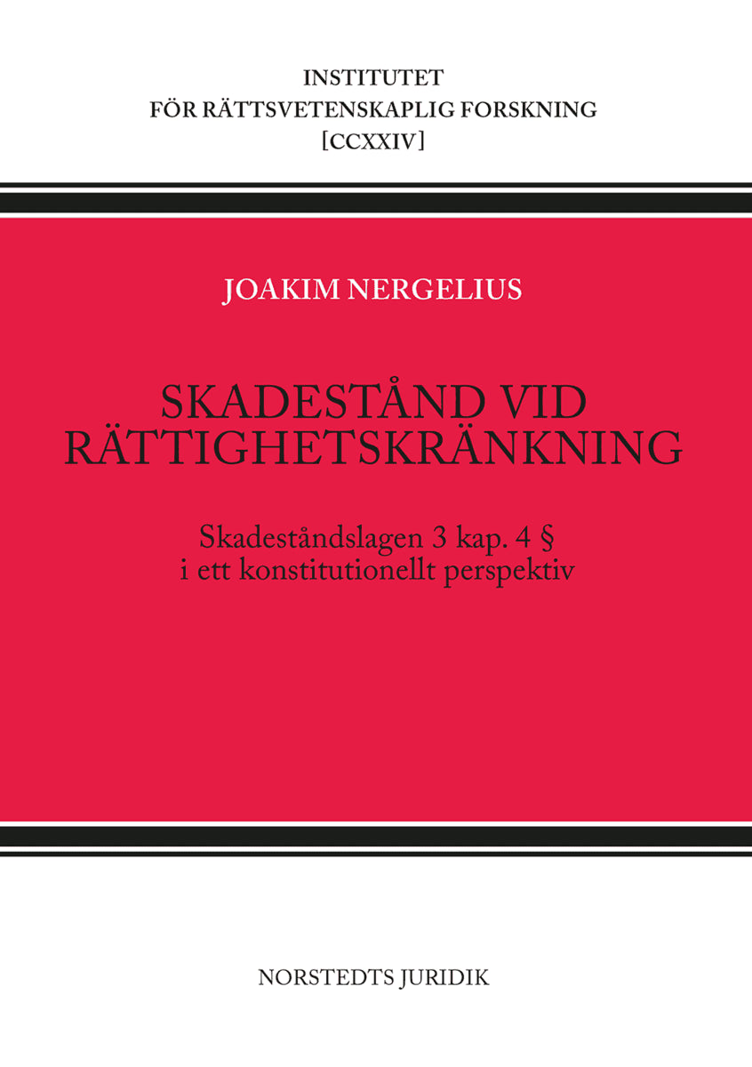 Joakim Nergelius : Skadestånd vid rättighetskränkning : skadeståndslagen 3 kap 4 § i ett konstitutionellt perspektiv