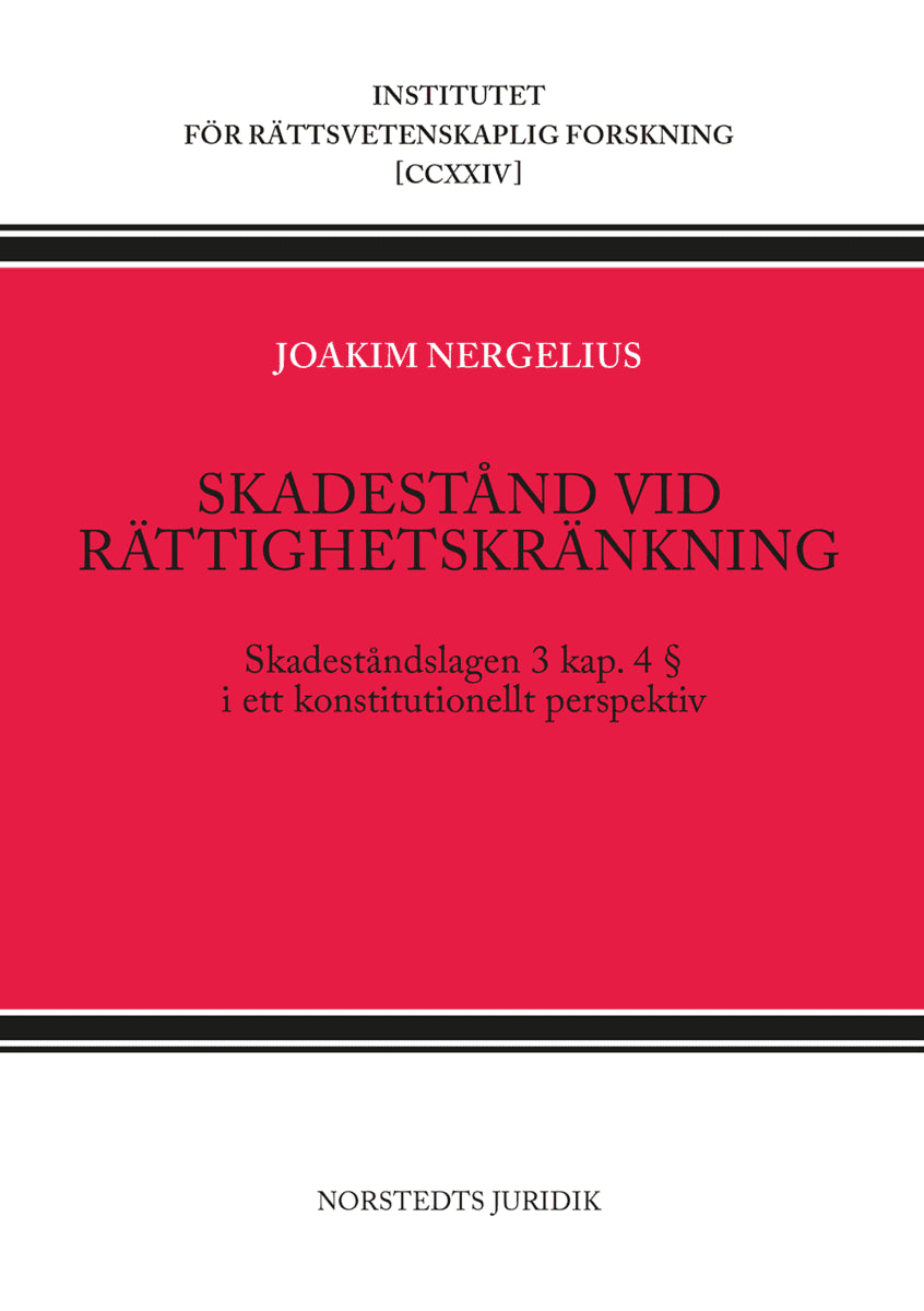 Joakim Nergelius : Skadestånd vid rättighetskränkning : skadeståndslagen 3 kap 4 § i ett konstitutionellt perspektiv