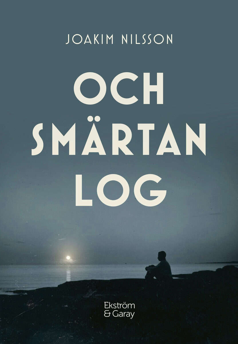 Joakim Nilsson : Och smärtan log