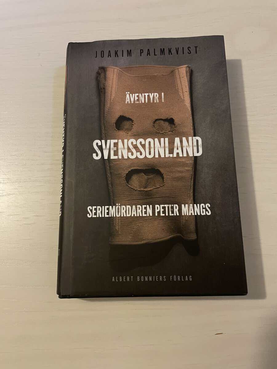 Joakim Palmkvist : Äventyr i Svenssonland - Seriemördaren Peter Mangs