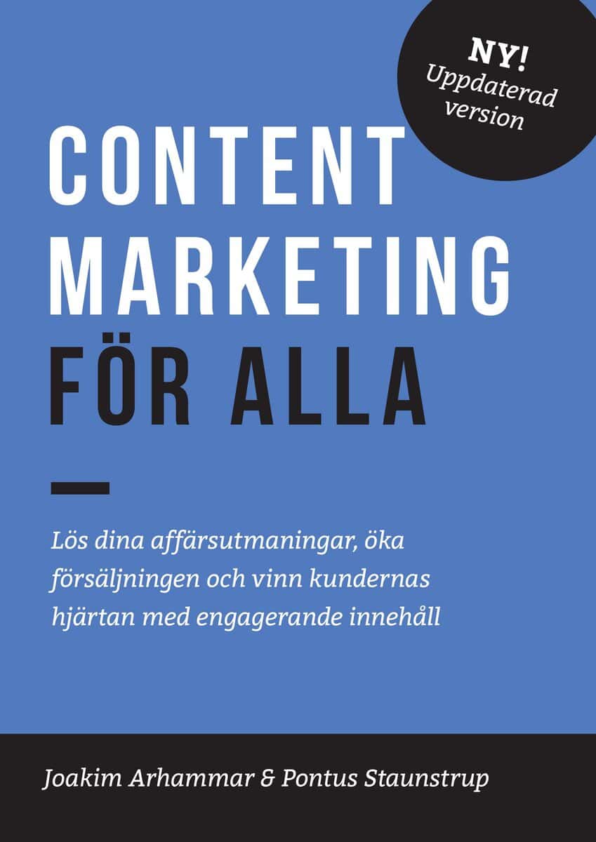 Arhammar, Joakim ; Staunstrup, Pontus : Content Marketing för alla