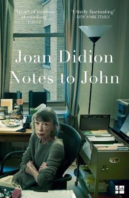 Joan Didion : Notes to John