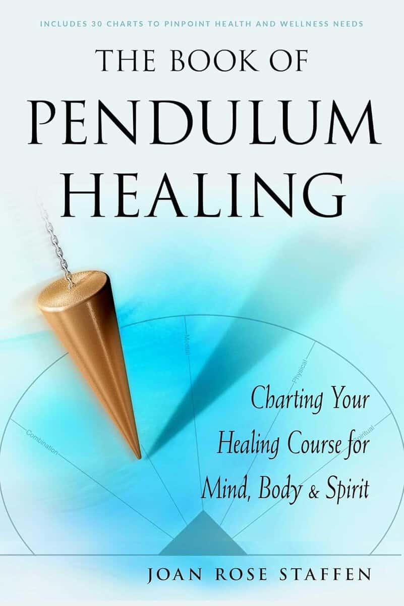 Joan Rose Staffen : BOOK OF PENDULUM HEALING