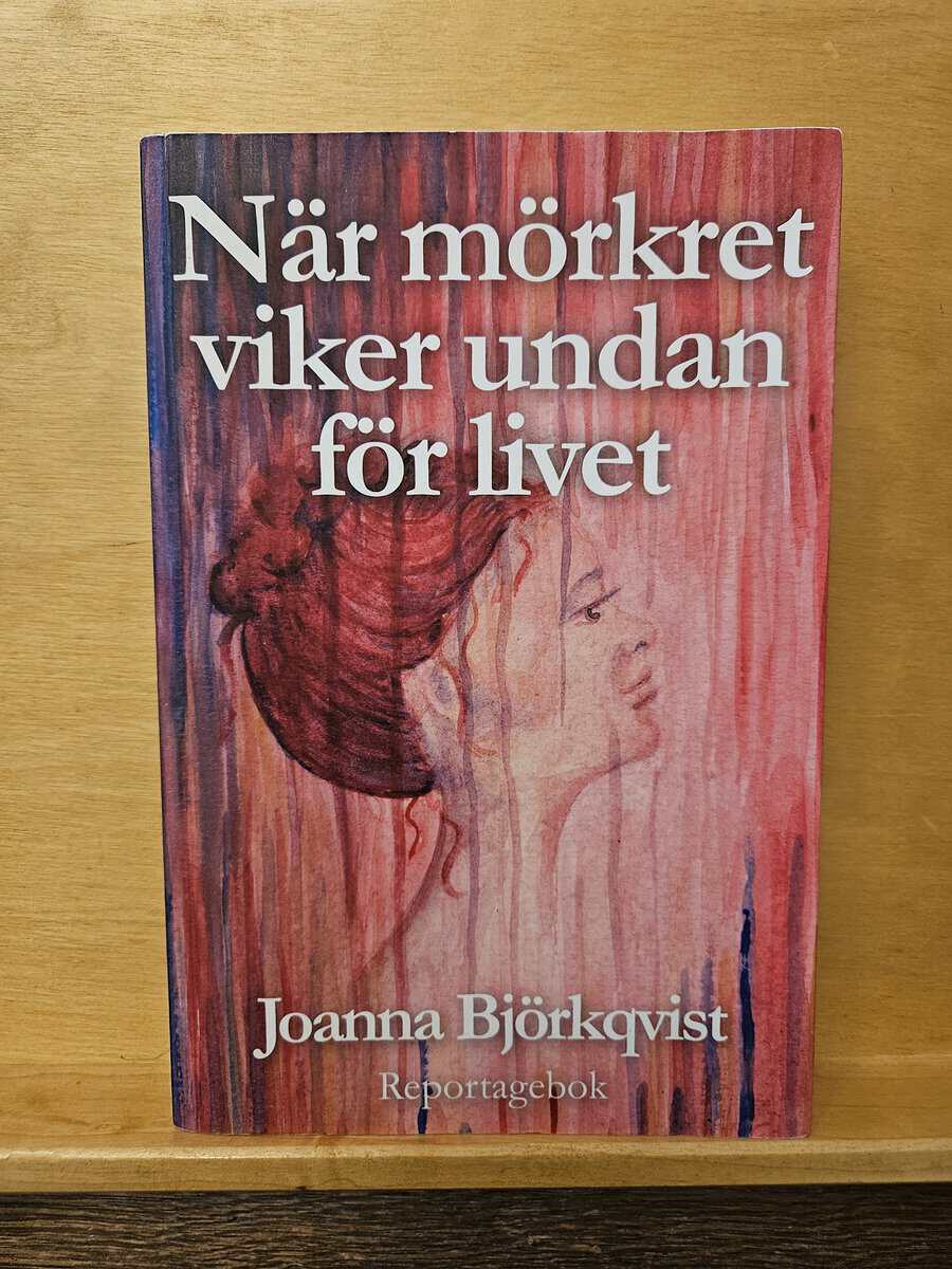 Joanna Björkqvist : När mörkret viker undan för livet