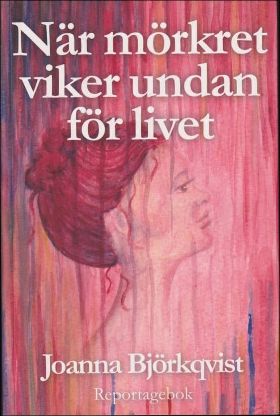 Joanna Björkqvist : När mörkret viker undan för livet