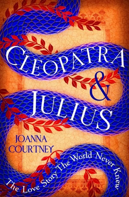 Joanna Courtney : Cleopatra & Julius