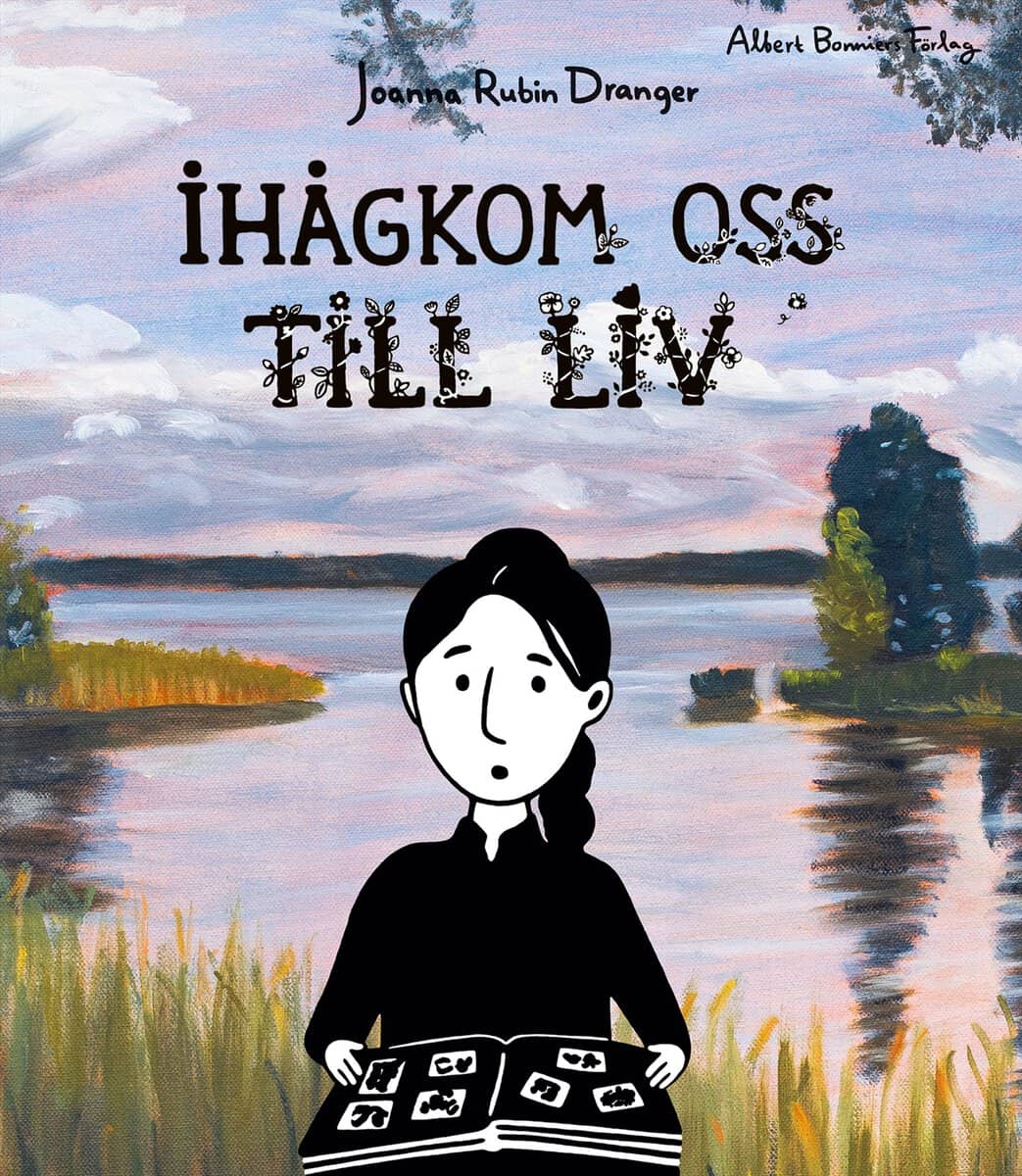 Joanna Rubin Dranger : Ihågkom oss till liv