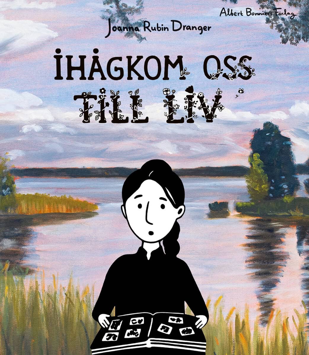 Joanna Rubin Dranger : Ihågkom oss till liv