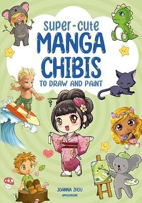 Joanna Zhou : Super-Cute Manga Chibis to Draw and Paint