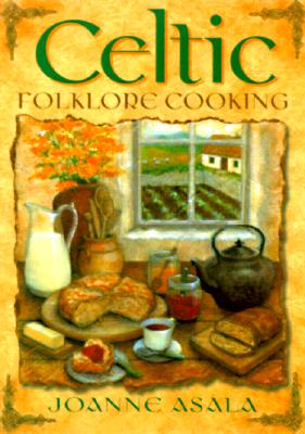 Joanne Asala : Celtic Folklore Cooking