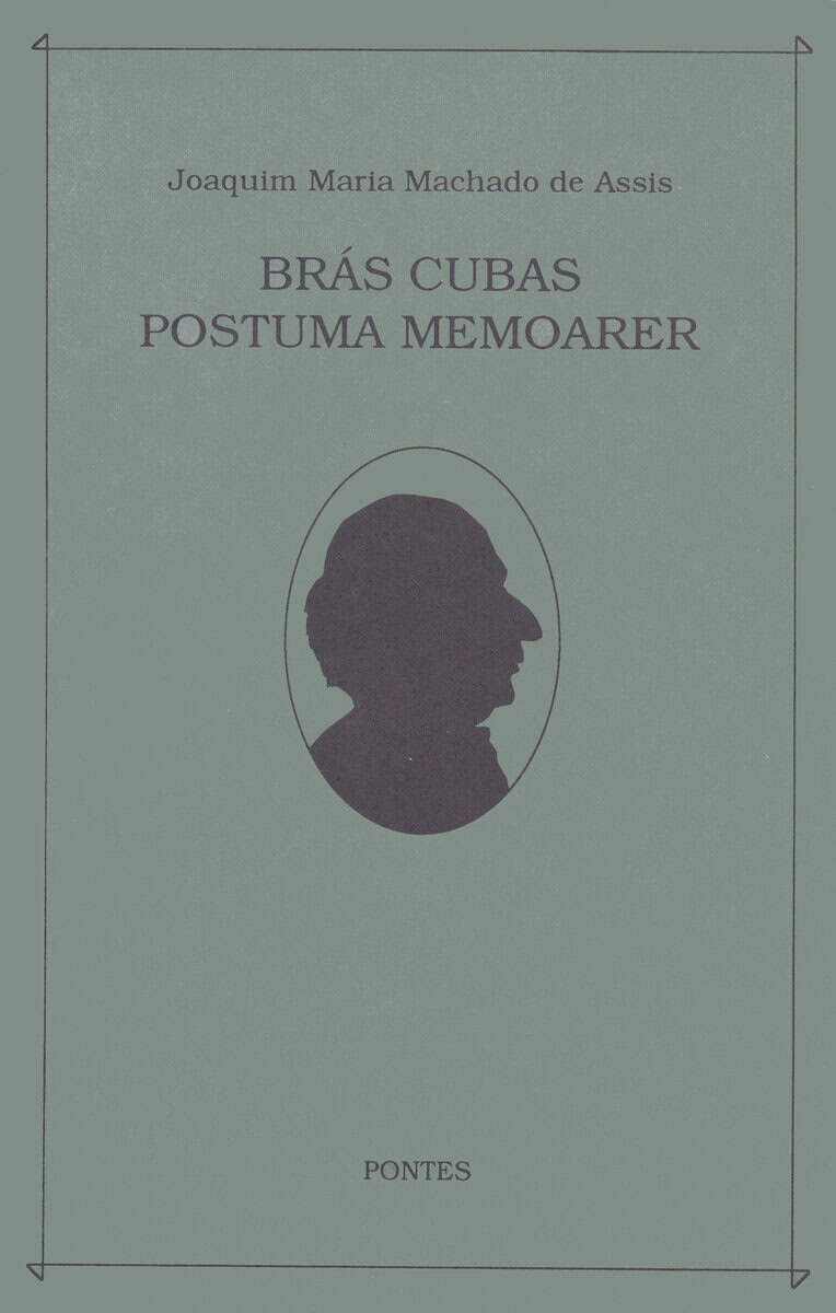 Joaquim Maria Machado de Assis : Bras Cubas postuma memoarer