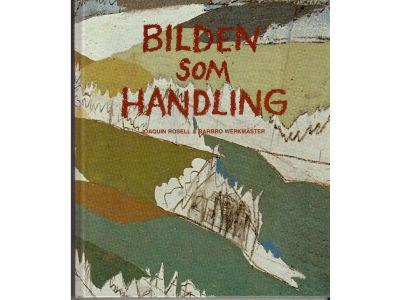 Rosell, Joaquin och Werkmäster, Barbro : Bilder som handling