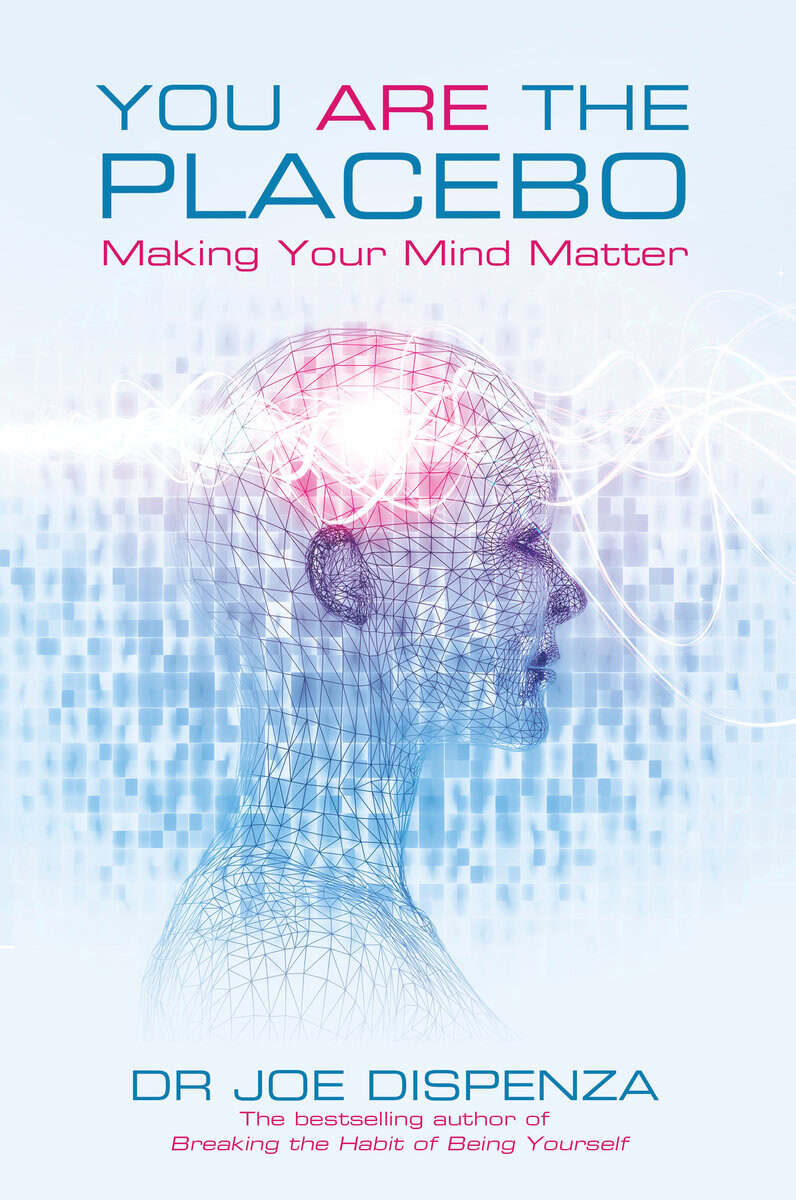 Joe Dispenza : You are the placebo - making your mind matter