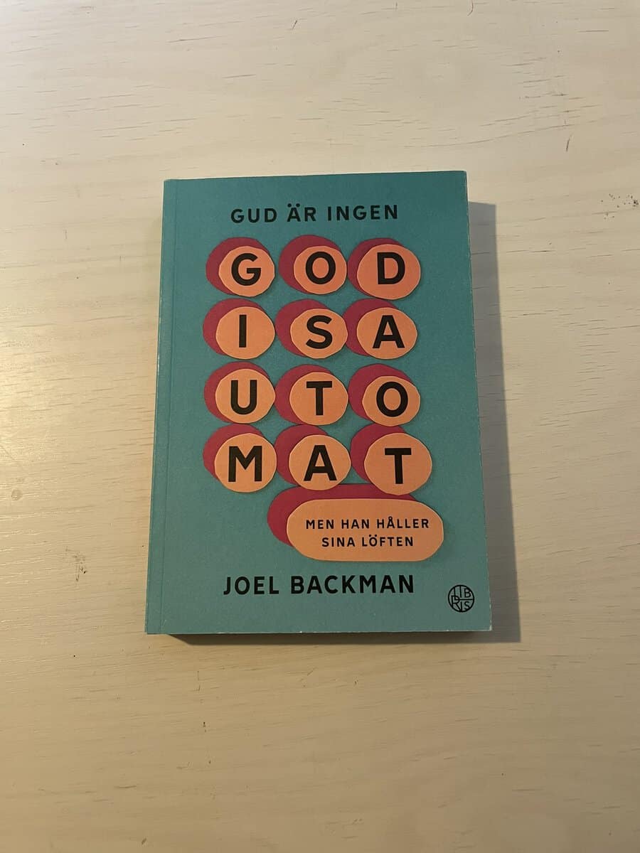 Joel Backman : Gud är ingen godisautomat