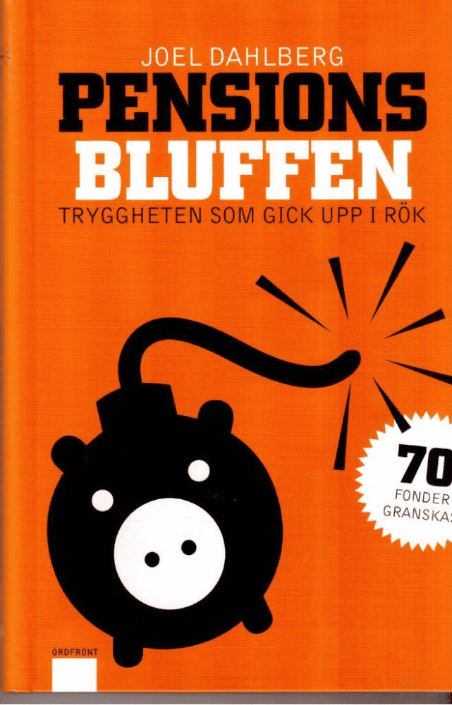 Joel Dahlberg : Pensionsbluffen. Tryggheten som gick upp i rök
