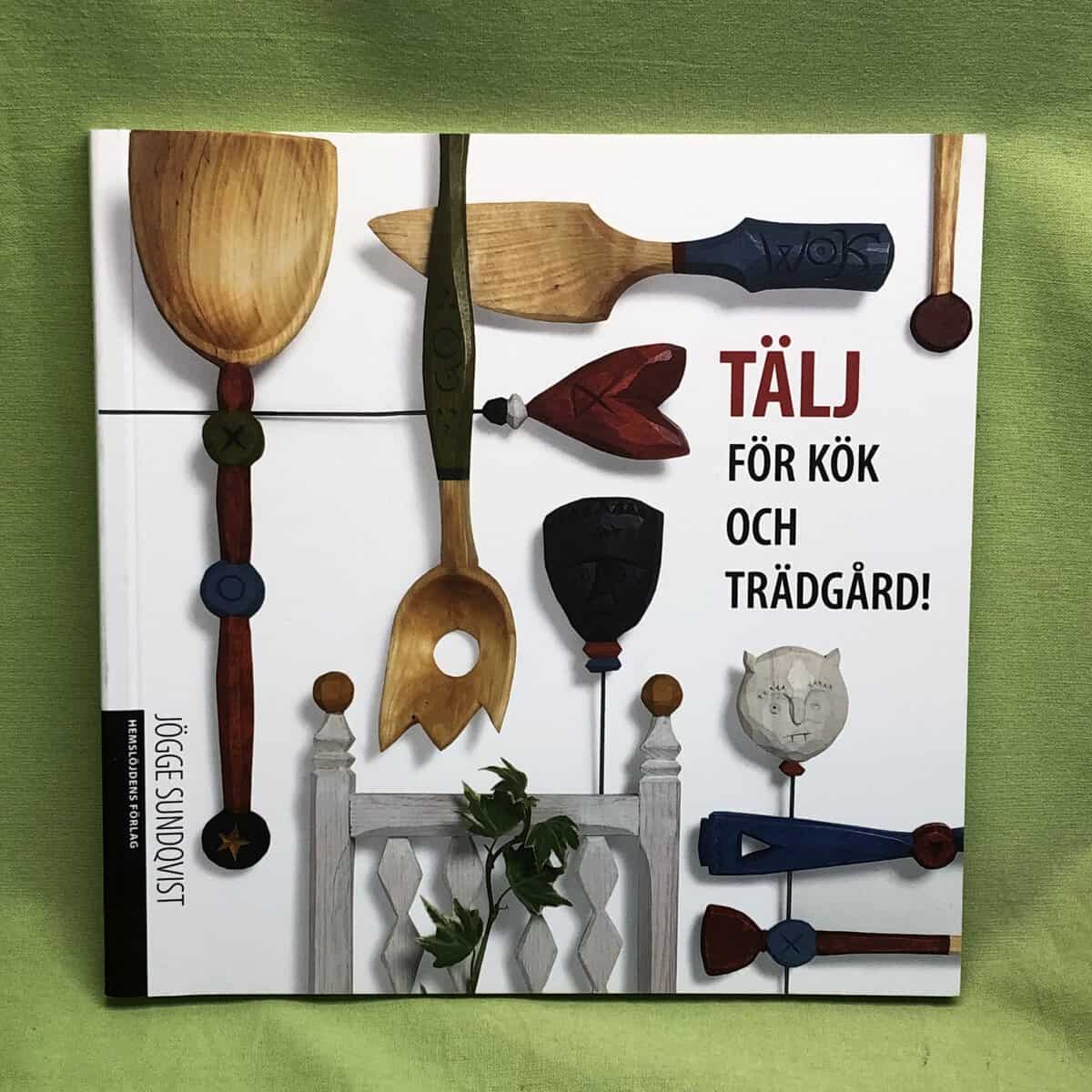 Jögge Sundqvist : Tälj för kök och trädgård!