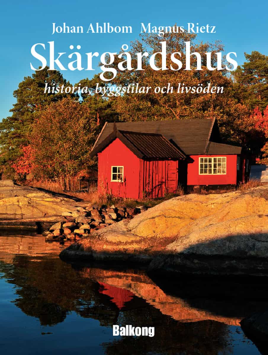 Johan Ahlbom : Skärgårdshus : historia, byggstilar och livsöden