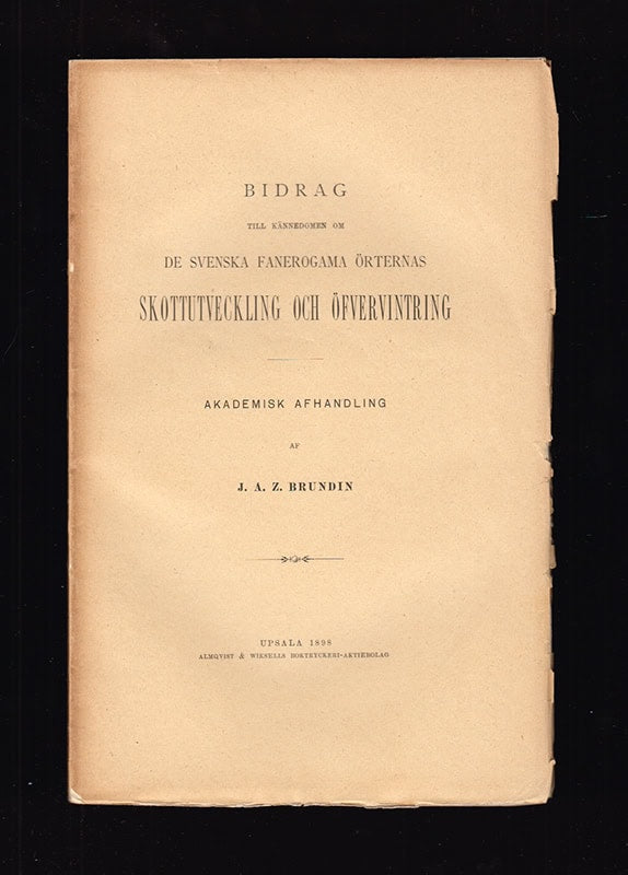 Johan Alfred Zacharias Brundin : Bidrag till kännedomen om de svenska Fanerogama örternas skottutveckling och öfvervintring. Akademisk afhandling
