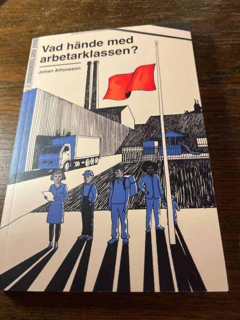 Johan Alfonsson : Vad hände med arbetarklassen?