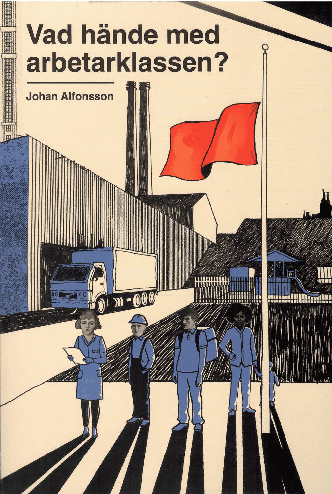 Johan Alfonsson : Vad hände med arbetarklassen?