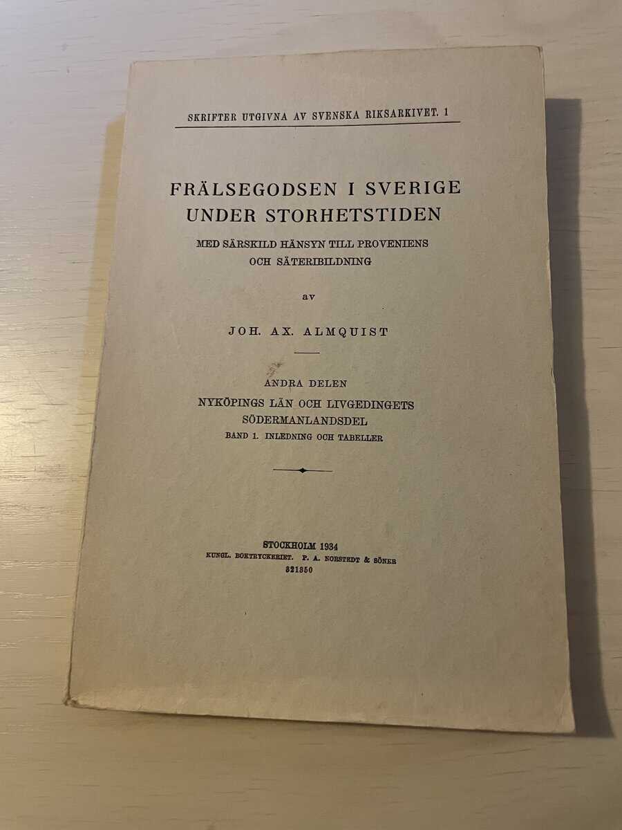 Johan Almqvist : Frälsegodsen i Sverige under storhetstiden - Andra delen - Band 1. Inledning och tabeller