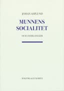 Johan Asplund : Munnens socialitet och andra essäer