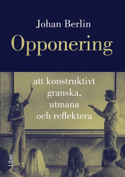 Johan Berlin : Opponering : att konstruktivt granska, utmana och reflektera