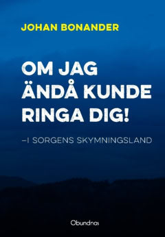 Johan Bonander : Om jag ändå kunde ringa dig!