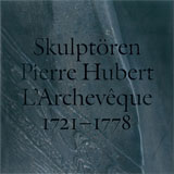 Johan Cederlund : Skulptören Pierre Hubert L'Archevêque 1721-1778