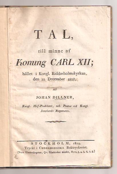 Johan. Dillner : Tal, till minne af konung Carl XII - hållet i kongl. Riddarholmskyrkan, den 11 december 1818