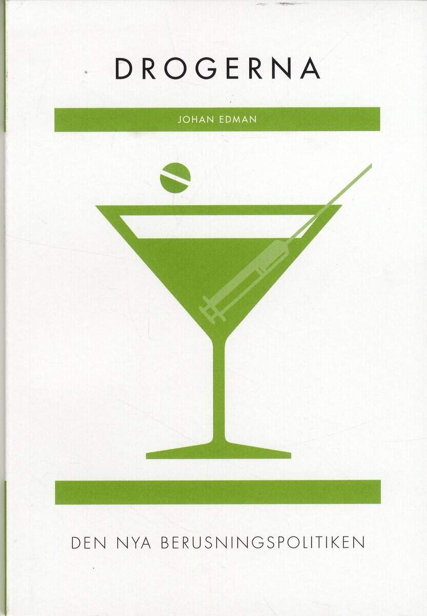 Johan Edman : Drogerna : den nya berusningspolitiken (RJ:s årsbox 2019. Det nya Sverige)