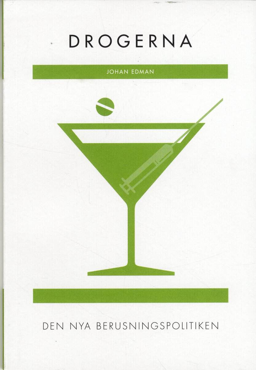 Johan Edman : Drogerna : den nya berusningspolitiken (RJ:s årsbox 2019. Det nya Sverige)