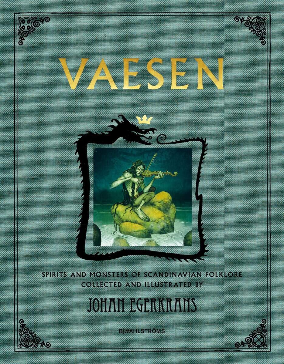 Johan Egerkrans : Vaesen : spirits and monsters of scandinavian folklore (anniversary edition)