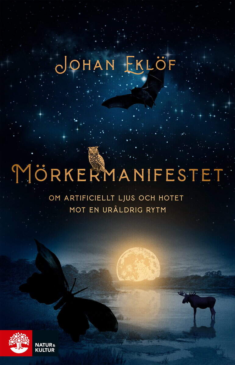 Johan Eklöf : Mörkermanifestet : om artificiellt ljus och hotet mot en ursprunglig rytm