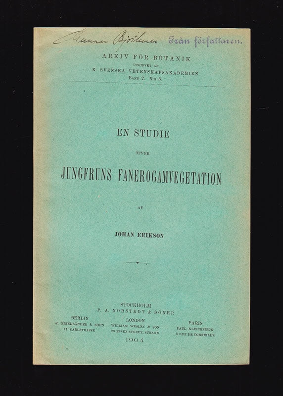 Johan Erikson : En studie öfver Jungfruns fanerogamvegetation. Meddelad den 13. Januari 1904 af V. Wittrock (Veit Brecher, 1839-1914) och A. G. Nathorst (Alfred Gabriel, 1850-1921)
