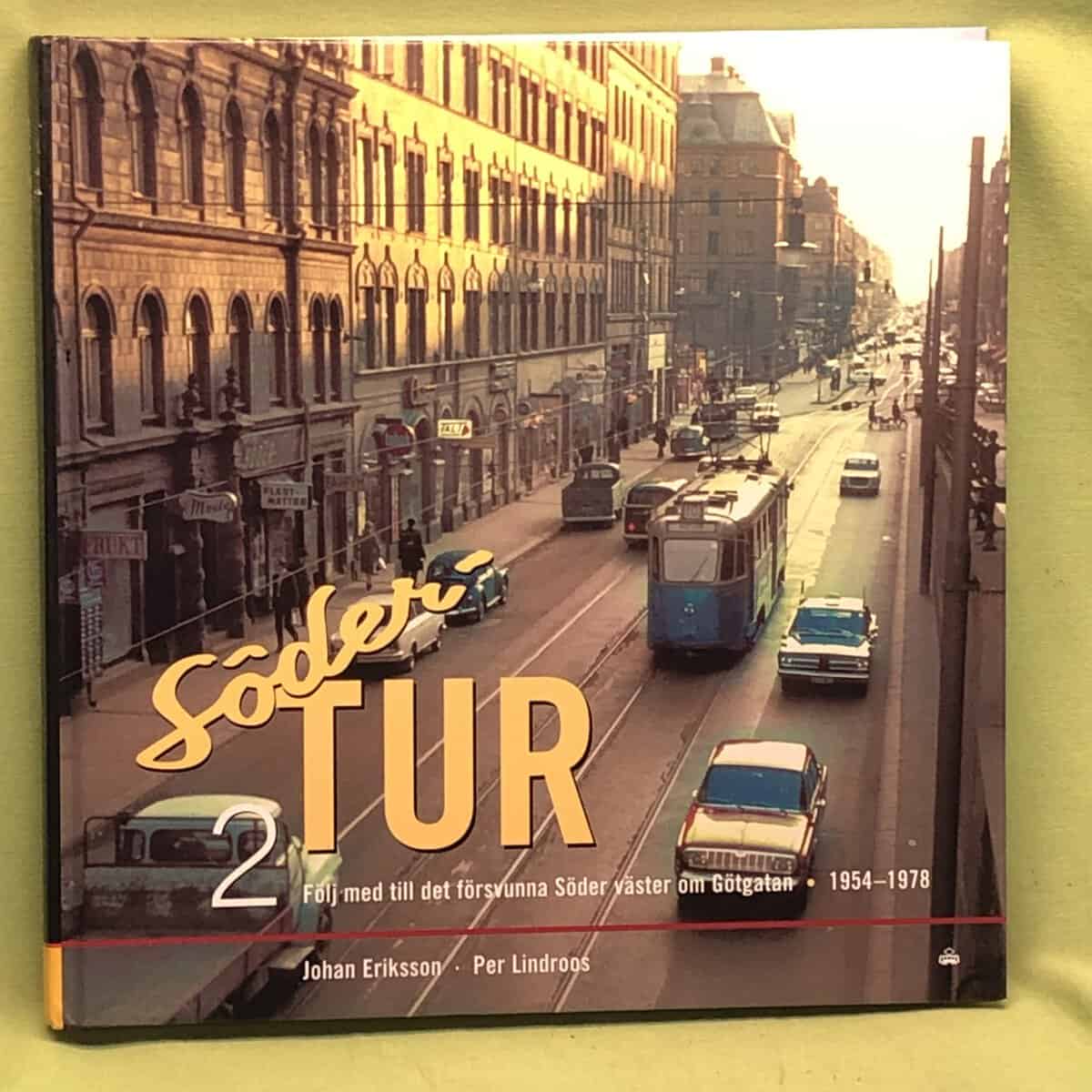 Johan Eriksson : Söder-tur 2 - Följ med till det försvunna Söder väster om Götgatan 1954-1978