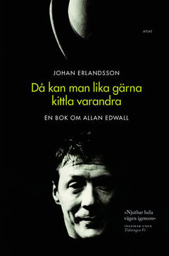 Johan Erlandsson : Då kan man lika gärna kittla varandra : en bok om Allan Edwall