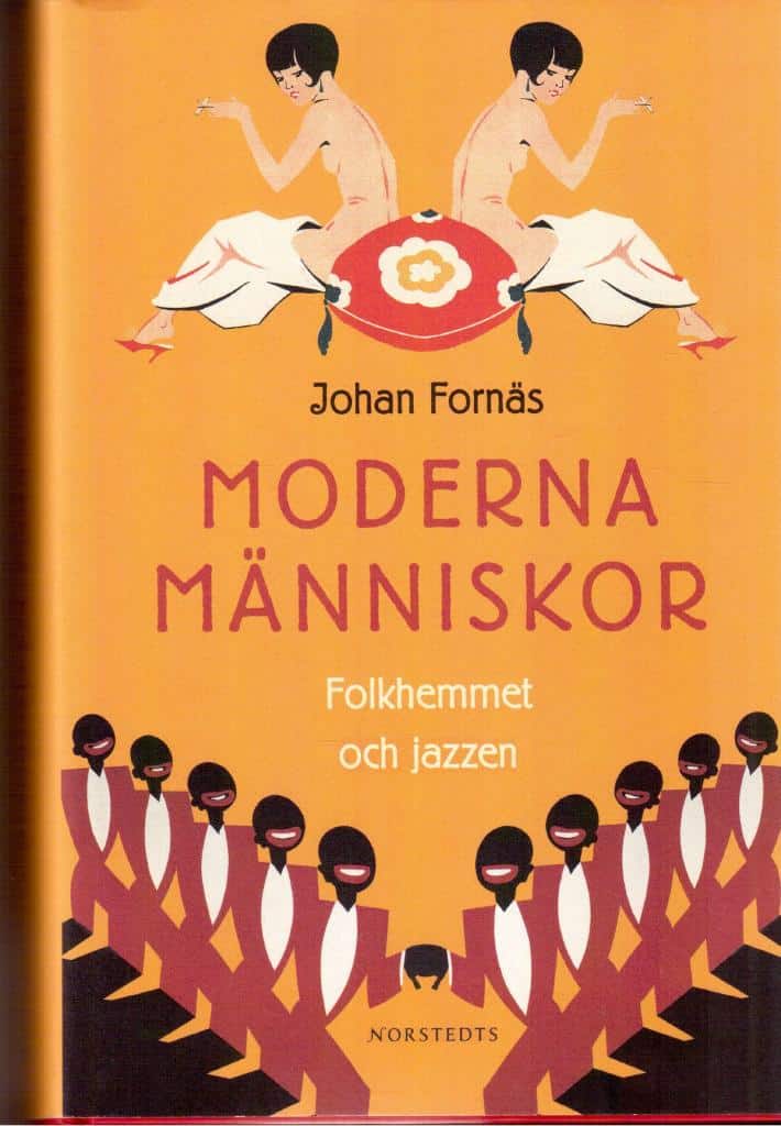 Johan Fornäs : Moderna människor. Folkhemmet och jazzen