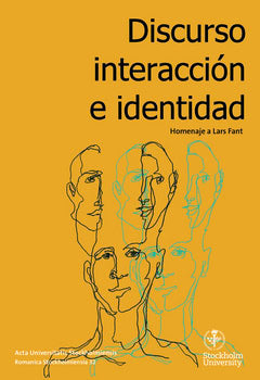 Falk, Johan ; Gille, Johan ; Wachtmeister Bermúdez, Fernando : Discurso, interacción e identidad : homenaje a Lars Fant