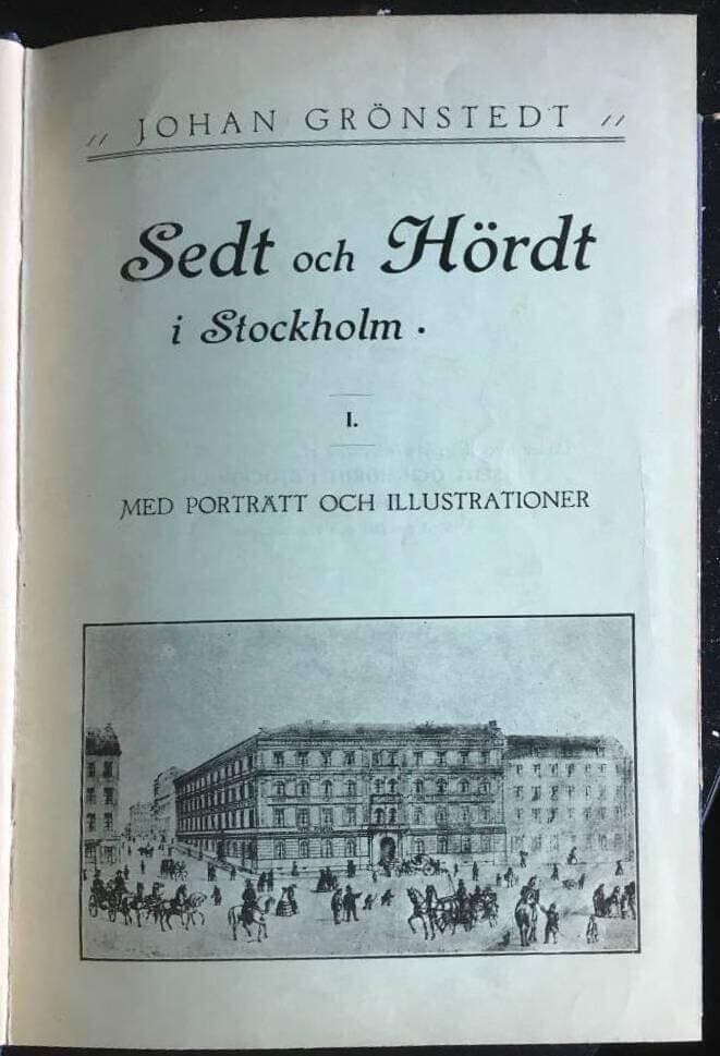 Johan Grönstedt : Sedt och hördt i Stockholm I-II