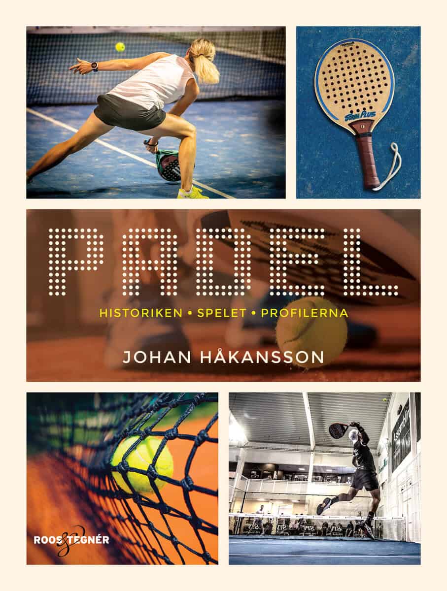 Johan Håkansson : Padel : historiken, spelet, profilerna