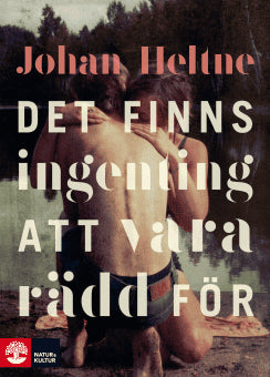 Johan Heltne : Det finns ingenting att vara rädd för