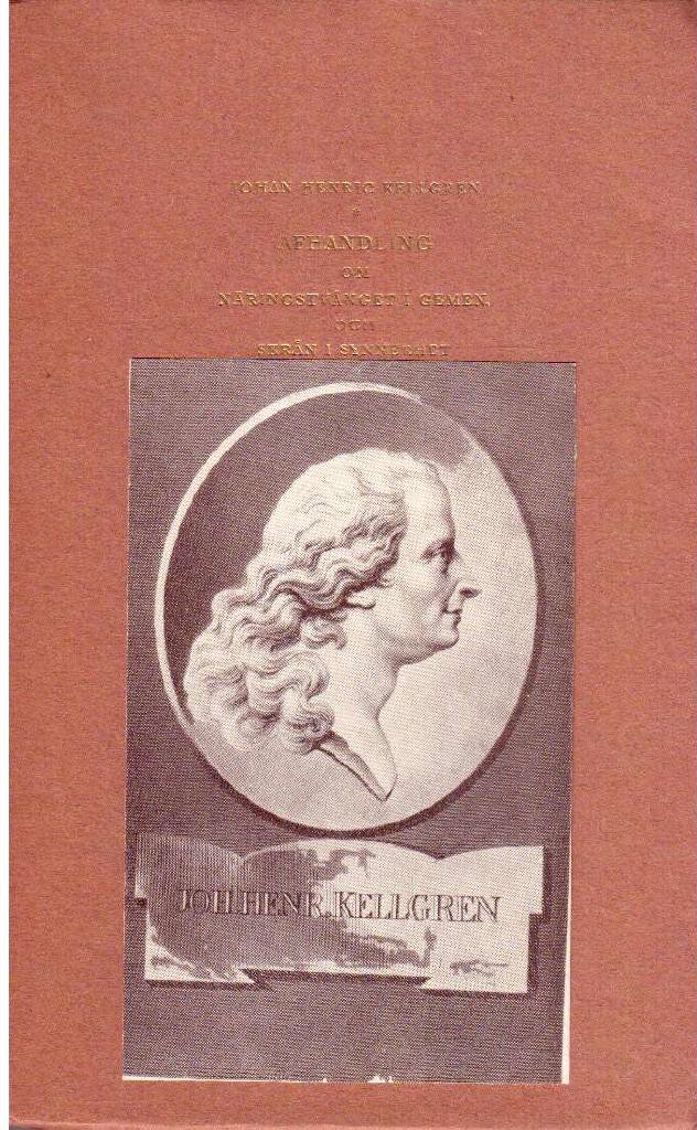 Johan Henric Kellgren : Afhandling om näringstvånget i gemen, och skrån i synnerhet
