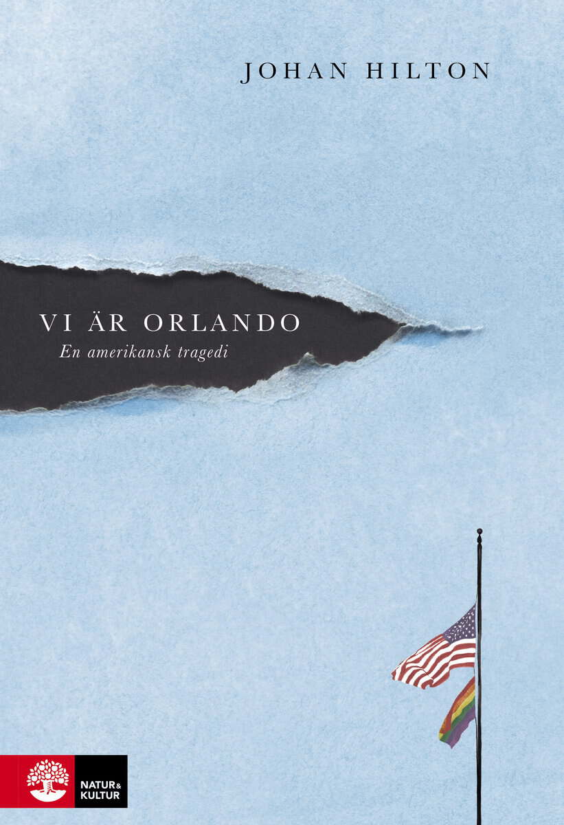 Johan Hilton : Vi är Orlando : en amerikansk tragedi