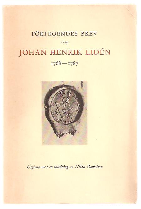 Johan Hinric. Lidén : Förtroendes brev från Johan Henrik Lidén 1768-1787. Utgivna med en inledning av Hilda Danielson.