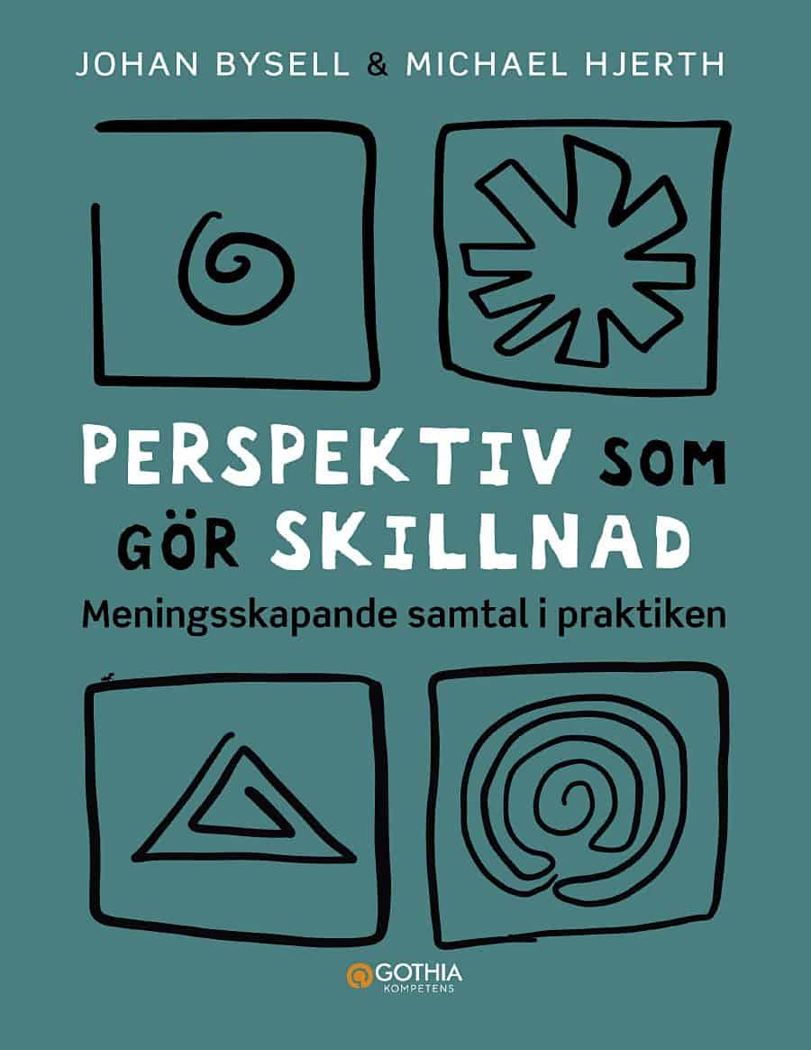 Bysell, Johan ; Hjerth, Michael : Perspektiv som gör skillnad : meningsskapande samtal i praktiken
