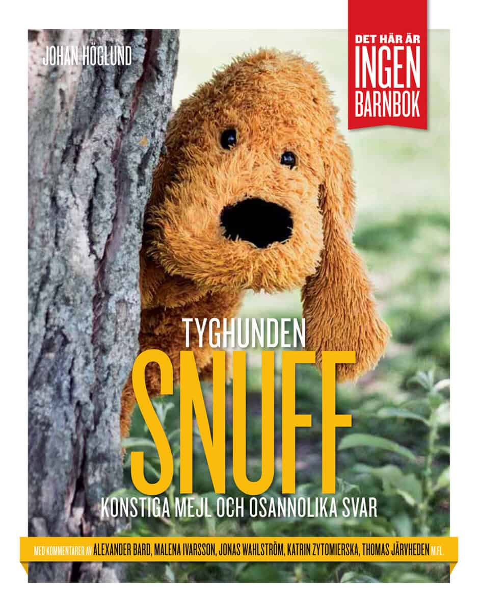 Johan Höglund : Tyghunden Snuff : konstiga mejl och osannolika svar